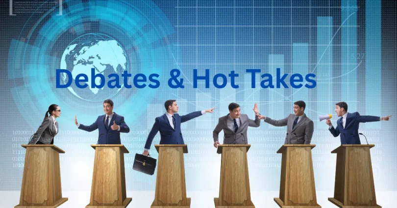 debates & hot takes