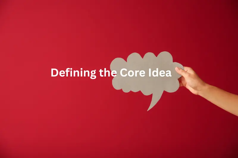Defining the Core Idea