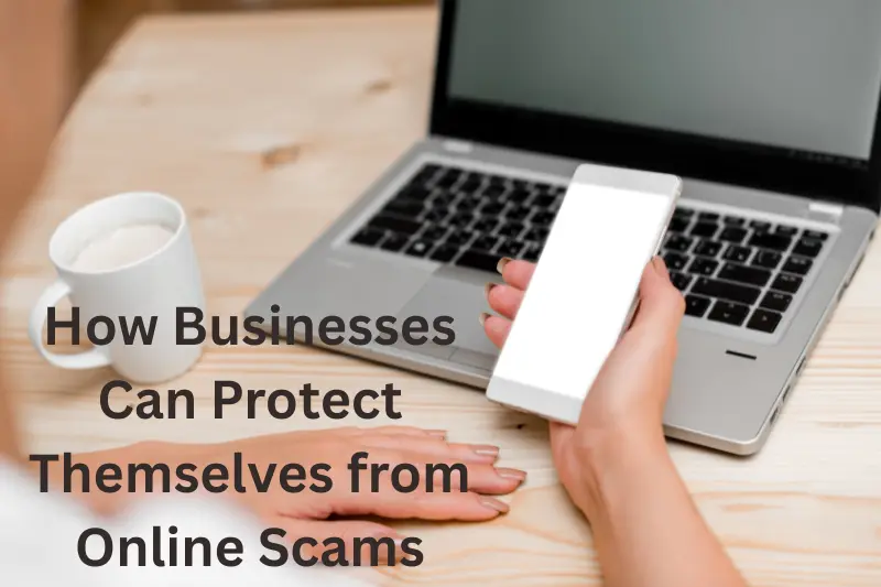 How Businesses Can Protect Themselves from Online Scams