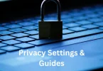 Privacy Settings & Guides