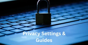 Privacy Settings & Guides