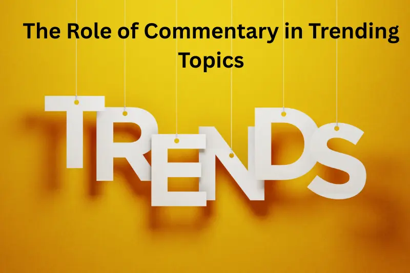 The Role of Commentary in Trending Topics