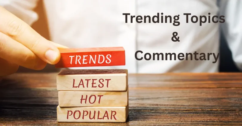 trending topics & commentary