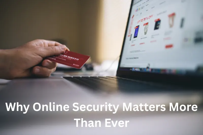 why online security matters more than ever