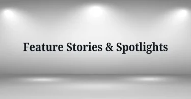 feature stories & spotlights