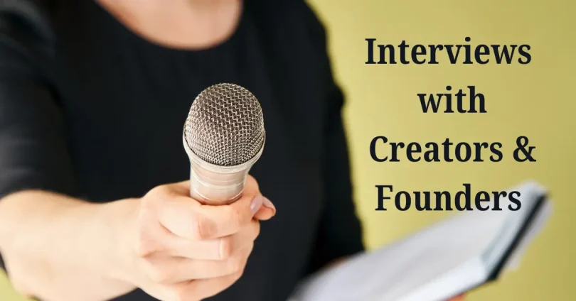 Interviews with Creators & Founders