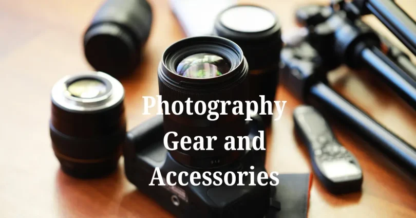 Photography Gear and Accessories