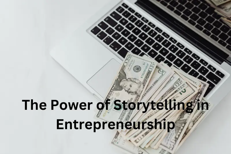 The Power of Storytelling in Entrepreneurship